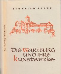 Asche, Sigfried;  Die Wartburg und ihre Kunstwerke Mit einunddreiig Bildtafeln und einer Zeichnung 