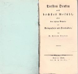 Braubach, Wilhelm;  Tiefstes Denken und hchstes Gefhl, oder die letzten Grnde von Religiositt und Sittlichkeit 