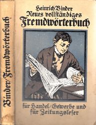Binder, Heinrich;  Neues, vollstndiges Fremdwrterbuch fr Gewerbe, Handel und Zeitungleser 
