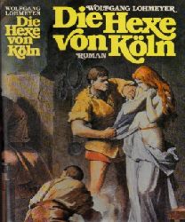 Lohmeyer, Wolfgang;  Die Hexe von Kln 