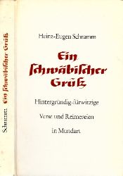 Schramm, Heinz-Eugen;  Ein schwbischer Gru - Hintergrndig-frwitzige Verse und Reimereien in Mundart 