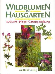 Stevens, John;  Wildblumen im Hausgarten - Aufzucht, Pflege, Gartengestaltung 