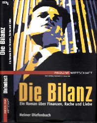Diefenbach, Heiner;  Die Bilanz - Ein Roman ber Finanzen, Rache und Liebe 