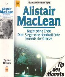 MacLean, Alistair;  Nacht ohne Ende - Dem Sieger eine Handvoll Erde - Jenseits der Grenze 3 Romane in einem Band 