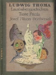 Thoma, Ludwig;  Lausbubengeschichten - Tante Frieda - Jozef Filsers Briefwexel 