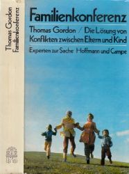 Gordon, Thomas;  Familienkonferenz - Die Lsung von Konflikten zwischen Eltern und Kind 