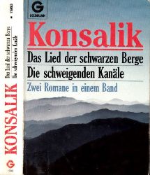 Konsalik, Heinz G.;  Das Lied der schwarzen Berge - Die schweigenden Kanle Zwei Romane in einem Band 