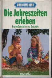 von Hoerner-Nitsch, Cornelia;  Die Jahreszeiten erleben beim Spielen und Basteln Rund ums Kind 