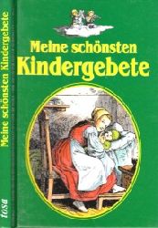 Autorengruppe;  Meine schnsten Kindergebete Umschlagbild und Illustrationen von Ludwig Richter 