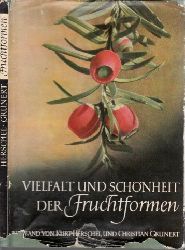 Herschel, Kurt und Christian Grunert;  Vielfalt und Schnheit der Fruchtformen Ein Bildhand mit 99 Aufnahmen 