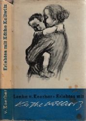 von Koerber, Lenka;  Erlebtes mit Kthe Kollwitz Mit 24 Abbildungen 