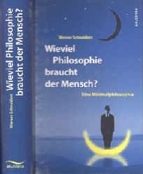 Schneiders, Werner;  Wieviel Philosophie braucht der Mensch? - Eine Minimalphilosophie 