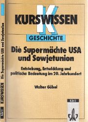 Gbel, Walter;  Die Supermchte USA und Sowjetunion - Entstehung, Entwicklung und politische Bedeutung im 20. Jahrhundert Kurswissen Geschichte 