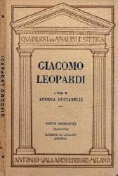 Gustarelli, Andrea;  Giacomo Leopardi - Notizie biografiche I "Canti"  Le "Operette morali" 