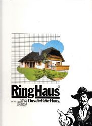 Autorengruppe;  RingHaus - Das ehrliche Haus - Ein aktuelles Informationsbuch fr alle, die individuell, solide und kostengnstig bauen wollen 