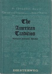 Dreyer, Wilhelm August und Kurt Wchtler;  The American Tradition - Documents, Addresses, Speeches DIESTER WEGS NEUSPRACHLICHE BIBLIOTHEK 