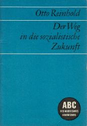 Reinhold, Otto;  Der Weg in die sozialistische Zukunft - Das Manifest der Kommunistischen Partei, die erste wissenschaftliche Gesellschaftsprognose 