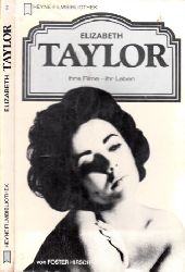 Hirsch, Forster;  Elizabeth Taylor - Ihre Filme, ihr Leben 