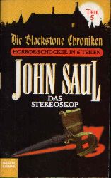 Saul, John:  Das Stereoskop Die Blackstone Chroniken - Horror-Schocker in 6 Teilen - Band 5 
