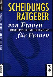 Autorengruppe;  Scheidungsratgeber von Frauen fr Frauen - Stand: Januar 1996 berarbeitete und erweiterte Neuausgabe 