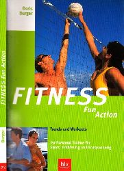 Burger, Doris;  Fitness Fun Action - Trends und Workouts - Ihr Personal Trainer fr Sport, Ernhrung und Entspannung 