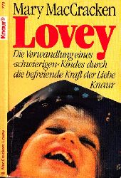 MacCracken, Mary;  Lovey - Die Verwandlung eines "schwierigen" Kindes durch die befreiende Kraft der Liebe 