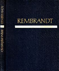 White, Christopher;  Rembrandt - Eine Bildbiographie 