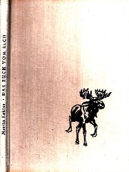 Kakies, Martin;  Das Buch vom Elch Mit 82 Abbildungen nach eigenen Aufnahmen des Verfassers 