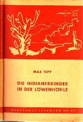 Tepp, Max;  Die Indianerkinder in der Lwenhhle 