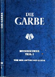 Schmidt, Hugo Wolfram und Aloys Weber;  Die Garbe - Musikkunde Teil 1: Von der Antike bis Gluck - Ein Musikwerk fr Schulen 