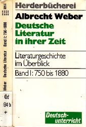 Weber, Albrecht;  Deutsche Literatur in ihrer Zeit - Literaturgeschichte im berblick - Band l: Von 750-1880 + Band II: Von 1880 bis zur Gegenwart 2 Bcher 