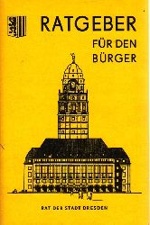 Autorengruppe;  Ratgeber fr den Brger - Rat der Stadt Dresden 