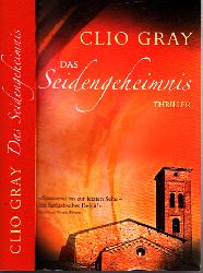 Gray, Clio;  Das Seidengeheimnis Aus dem Englischen von Frauke Meier 