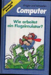 Schernus, Wilhelm und Helga Thamm:  Fragen und Antworten - Computer - Wie arbeitet ein Flugsimulator? 