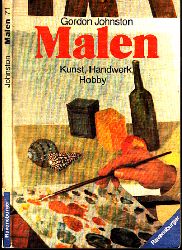 Johnston, Gordon;  Malen - Kunst, Handwerk, Hobby Ravensburger Freizeit-Taschenbcher Band 71 