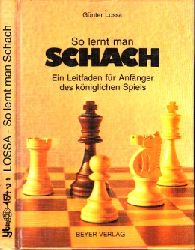 Lossa, Gnter;  So lernt man Schach - Ein Leitfaden fr Anfnger des kniglichen Spiels 