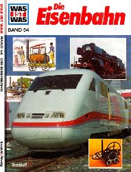 Reichardt, Hans;  Was ist was - Band 54: Die Eisenbahn Band 54 