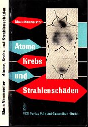 Neumeister, Klaus;  Atome, Krebs und Strahlenschden - Populrwissenschaftliche Darstellung der Kernmedizin 