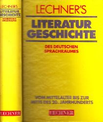 Lechner, Hermann;  Lechners Literaturgeschichte des deutschen Sprachraumes - Vom Mittelalter bis zur Mitte des 20. Jahrhunderts 