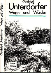 Unterdrfer, Gottfried;  Wege und Wlder - Kleine Prosa 
