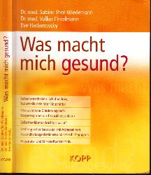 Thor-Wiedemann, Sabine, Volker Fintelmann und Eve Hadamovsky;  Was macht mich gesund - Die besten Heilmittel aus der Schulmedizin, Naturheilkunde, Huslichen Heilkunde auf einen Blick 