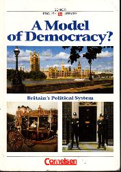 von Ziegesar, Detlef, Christian v. Raumer und Harald Kertz;  A Model of Democracy? Britain`s Political System - Textsammlung fr den Englischunterricht 