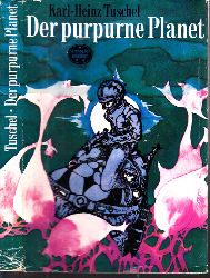 Tuschel, Karl-Heinz;  Der purpurne Planet - Wissenschaftlich-phantastischer Roman Illustrationen von Werner Ruhner 