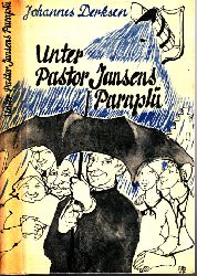 Derksen, Johannes;  Unter Pastor Jansens Parapl 