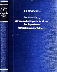 Turtschins, J.B.;  Die Verschrfung der ungleichmigen Entwicklung des Kapitalismus durch den zweiten Weltkrieg 