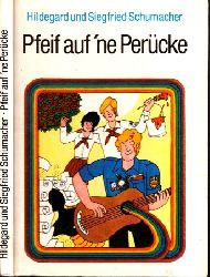 Schumacher, Hildegard und Siegfried;  Pfeif auf ne Percke Illustrationen von Harri Parschau 