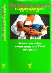 Mller, Reinhold, Arnold Dorfmann Franz J. Haller u. a.;  Der Prental Ratgeber Schwangerschaft und Geburt - Wissenswertes wenn man ein Kind erwartet 