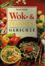 Wilson, Anne:  Wok & Pfannen-Gerichte 