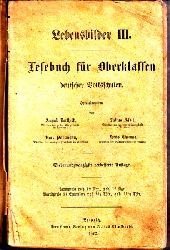 Berthelt, August, Julius Jkel Karl Petermann u. a.;  Lebensbilder III. - Lesebuch fr Oberklassen deutscher Volksschulen 
