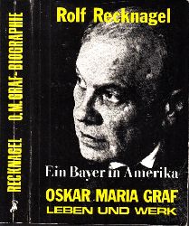 Recknagel, Rolf;  Ein Bayer in Amerika - Oskar Maria Graf Leben und Werk 